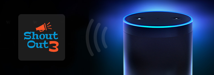 Shout out 3 - Amazon Echo Skill by NXT